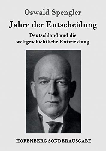 Jahre der Entscheidung: Deutschland und die weltgeschichtliche Entwicklung
