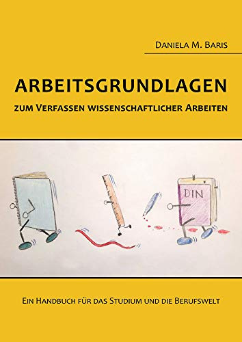 Arbeitsgrundlagen zum Verfassen wissenschaftlicher Arbeiten: Ein Handbuch für das Studium und die Berufswelt