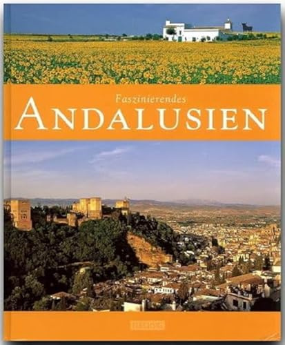 Faszinierendes Andalusien: Ein Bildband mit über 110 Bildern auf 96 Seiten (Faszination)