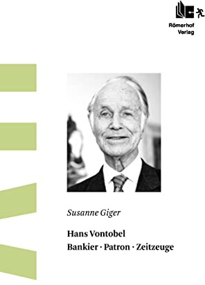 Hans Vontobel: Bankier Patron Zeitzeuge