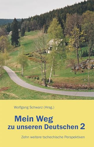 Mein Weg zu unseren Deutschen 2: Zehn weitere tschechische Perspektiven