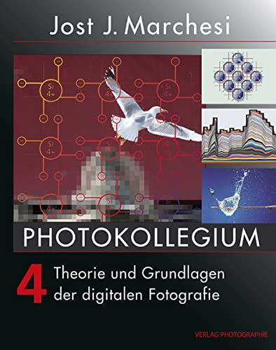 PHOTOKOLLEGIUM 4: Theorie und Grundlagen der digitalen Fotografie