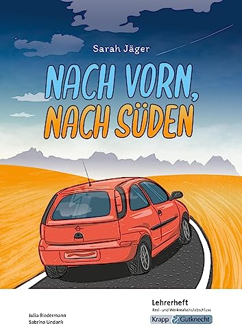 Nach vorn, nach Süden – Sarah Jäger – Lehrerheft – Hauptschule: Unterricht, Lösungen, Didaktik, Methodik, Heft (Sekundarstufe I: Literatur im Unterricht)