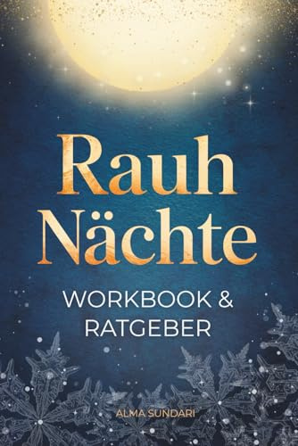 Rauhnächte Workbook & Ratgeber: in 12 Nächten zu Klarheit, Leichtigkeit & Neubeginn | dein 2-in-1 Begleiter – mit Ritualen, Reflexionen & Impulsen, ... | inkl. Playlist & Affirmationskarten