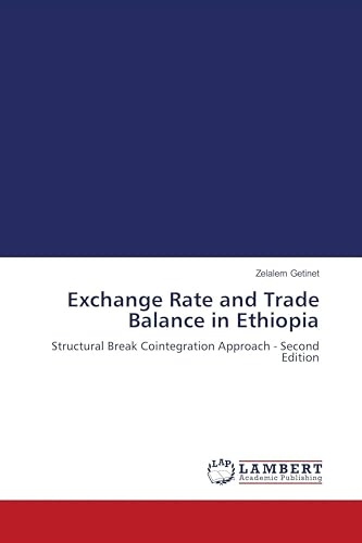 Exchange Rate and Trade Balance in Ethiopia: Structural Break Cointegration Approach - Second Edition