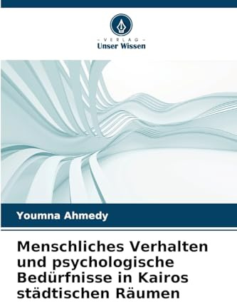 Menschliches Verhalten und psychologische Bedürfnisse in Kairos städtischen Räumen: DE