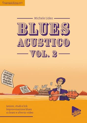Blues Acustico Vol. 2: Lezioni, studi e lick. Improvvisazione blues 10 brani e oltre 60 video (Acustica)