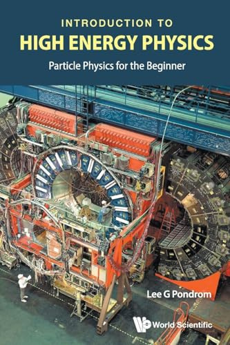 Introduction To High Energy Physics: Particle Physics For The Beginner