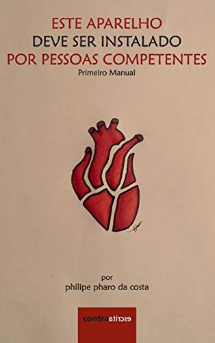 Este Aparelho Deve Ser Instalado Por Pessoas Competentes: Primeiro Manual (Novos Contos, Band 1)