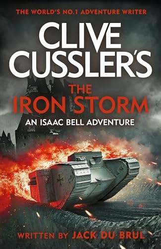 The Clive Cussler’s The Iron Storm: A World War I Thriller of Espionage, Escape, and Relentless Action