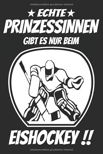 Echte Prinzessinnen gibt nur beim Eishockey: 6x9 Zoll (ca. DIN A5) 110 Seiten Liniert I Notizbuch I Tagebuch I Notizen I Planer I Geschenk Idee für Eishockey Fans I Hockey I Goalie I Ice I