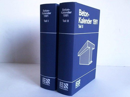 Beton-Kalender 1991: Taschenbuch für Beton-, Stahlbeton- und Spannbetonbau sowie die verwandten Fächer