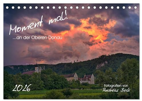 Moment mal! an der Oberen Donau (Tischkalender 2026 DIN A5 quer), CALVENDO Monatskalender: Einzigartige Momente, die nicht nur das Auge, sondern auch ... Landschaften unserer Heimat (CALVENDO Natur)