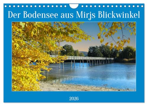 Der Bodensee aus Mirjs Blickwinkel (Wandkalender 2026 DIN A4 quer), CALVENDO Monatskalender: Der malerische Bodensee lädt zum Verweilen ein. (CALVENDO Natur)