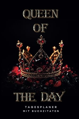 Queen of the Day - Tagesplaner mit Buchzitaten (inkl. Datum) 1. Halbjahr 2024