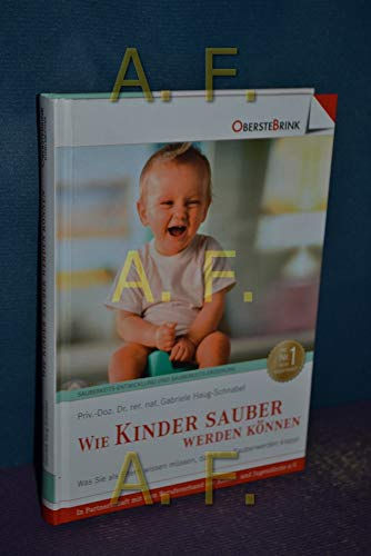 Wie Kinder sauber werden können: Was Sie als Eltern wissen müssen, damit das Sauberwerden klappt