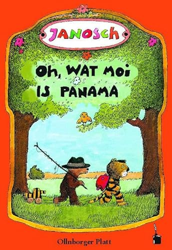 Oh, wat moi is Panama. Een Vertellsel van den lüttjen Tiger un den lüttjen Baar un wo se na Panama henkamen sünd: Oh, wie schön ist Panama - Oldenburger Platt (Janosch, Oh, wie schön ist Panama)