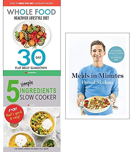 Donals meals in minutes [hardcover], whole food diet, 5 simple ingredients slow cooker 3 books collection set