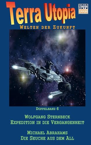 Expedition in die Vergangenheit / Die Seuche aus dem All: Terra-Utopia - Doppelband 6