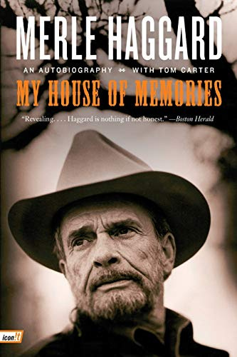 My House of Memories: An Autobiography – From Railroad Boxcar and San Quentin to Country Music Legend