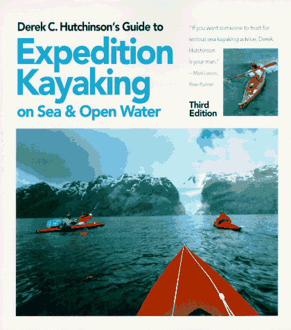 Derek C. Hutchinson's Guide to Expedition Kayaking on Sea and Open Water