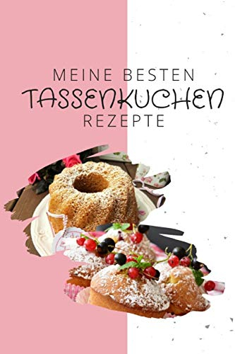 Meine besten Tassenkuchen Rezepte: liniertes Notizbuch zum Aufschreiben deiner liebsten Tassenrezepte