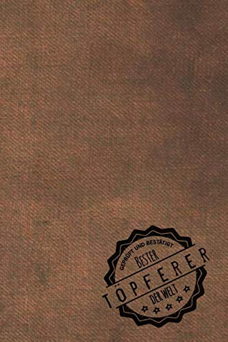 Geprüft und Bestätigt bester Töpferer der Welt: Notizbuch für den Mann, dessen Hobby Töpfern ist | Geschenkidee | Geschenke | Geschenk