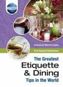 The Greatest Etiquette and Dining Tips in the World