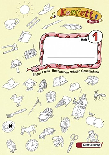 Konfetti Basis - Ausgabe 2006: Heft 1 + Anlauttabelle DIN A4: Das Werk für den offenen Anfangsunterricht - Ausgabe 2006 / Heft 1 + Anlauttabelle DIN ... den offenen Anfangsunterricht - Ausgabe 2006)