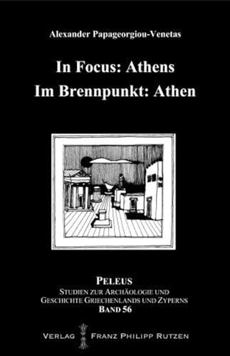 In Focus: Athens Im Brennpunkt: Athen (PELEUS: Studien zur Archäologie und Geschichte Griechenlands und Zyperns, Band 56)