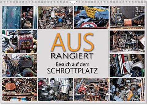 Ausrangiert Besuch auf dem Schrottplatz (Wandkalender 2026 DIN A3 quer), CALVENDO Monatskalender: Erlebnis Schrottplatz (CALVENDO Kunst)