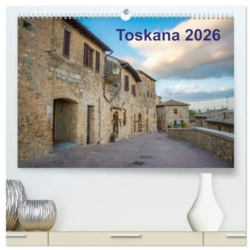 Toskana - 2026 (hochwertiger Premium Wandkalender 2026 DIN A2 quer), Kunstdruck in Hochglanz: Toskana einfach genießen (CALVENDO Orte)