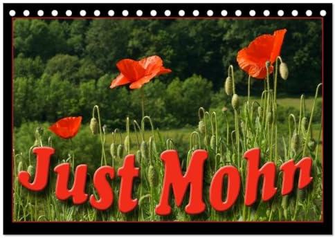 Just Mohn (Tischkalender 2026 DIN A5 quer), CALVENDO Monatskalender: Der Klatschmohn (Papaver rhoeas), auch Klatschrose, Wilder Mohn, Feuermohn oder ... einem Tag wieder verblüht. (CALVENDO Natur)
