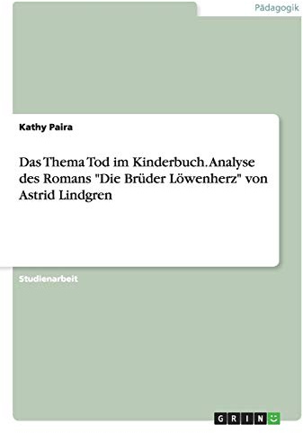 Das Thema Tod im Kinderbuch. Analyse des Romans Die Brüder Löwenherz von Astrid Lindgren