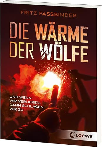 Die Wärme der Wölfe: Und wenn wir verlieren, dann schlagen wir zu - Jugendbuch über Gewaltspiralen im Fußball ab 12 Jahren