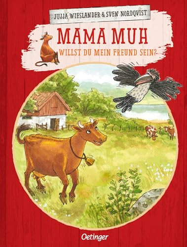 Mama Muh. Willst du mein Freund sein?: Warmherziges Bilderbuch über Freundschaft und Streit mit der beliebten Kuh von Jujja Wieslander und Sven Nordqvist für Kinder ab 4 Jahren