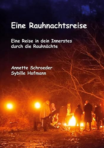 Eine Rauhnachtsreise: Eine Reise in dein Innerstes durch die Rauhnächte