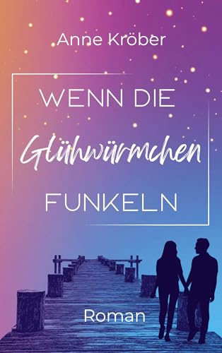 Wenn die Glühwürmchen funkeln