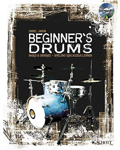 Beginner's Drums: Basics & Grooves - spielend Schlagzeug lernen. Schlagzeug. Lehrbuch.