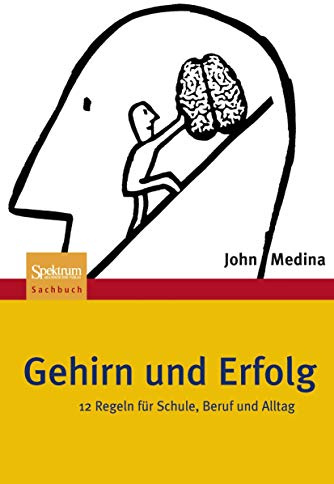 Gehirn und Erfolg: 12 Regeln für Schule, Beruf und Alltag