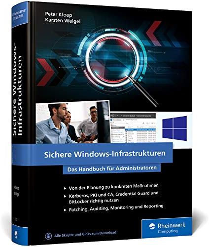 Sichere Windows-Infrastrukturen: Das Handbuch für Administratoren. Die neue Referenz von den Security-Profis