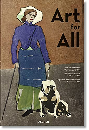 Art for All. The Colour Woodcut in Vienna around 1900: The Color Woodcut in Vienna Around 1900 / Der Farbholzschnitt in Wien um 1900 / La gravure sur bois en couleur a Vienne vers 1900 (Varia)