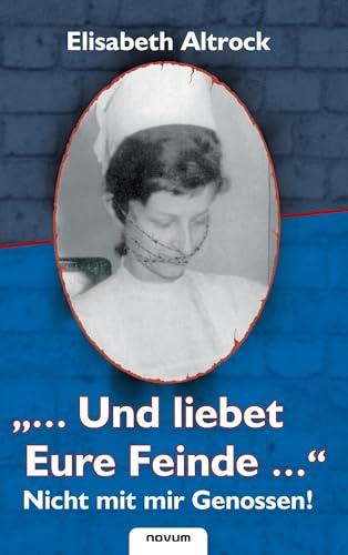 . . .Und liebet Eure Feinde. . . - Nicht mit mir Genossen!