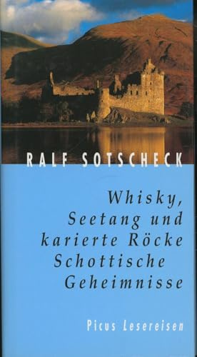 Whisky, Seetang und karierte Röcke. Schottische Geheimnisse (Picus Lesereisen)