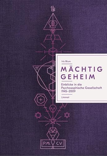 Mächtig geheim: Einblicke in die Psychosophische Gesellschaft 1945–2009