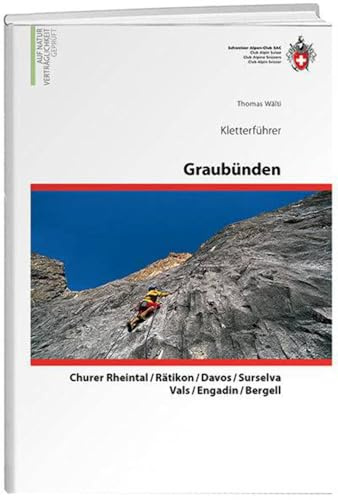 Graubünden Kletterführer: Puschlav, Münstertal, Engadin, Prättigau, Churer Rheintal, Surselva