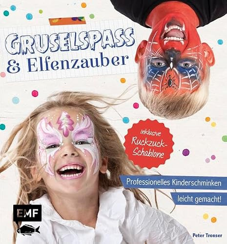 Gruselspaß und Elfenzauber: Professionelles Kinderschminken leicht gemacht! Inklusive Ruckzuck-Schablone