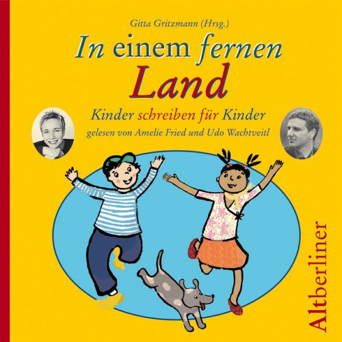 In einem fernen Land: Kinder schreiben für Kinder