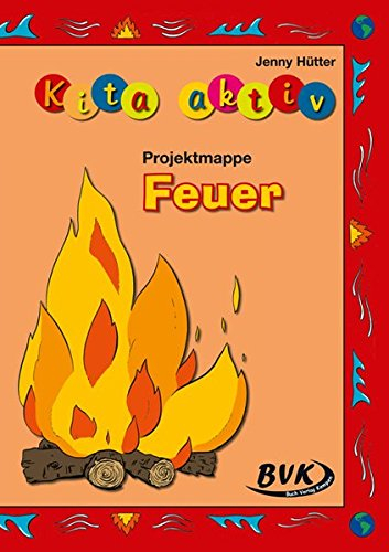 Kita Aktiv Projektmappe Feuer | Die Elemente kennenlernen: Mit Kopiervorlagen