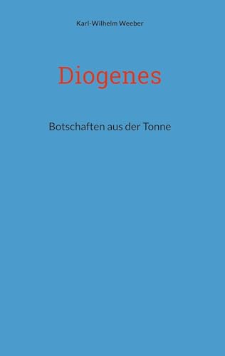 Diogenes: Botschaften aus der Tonne
